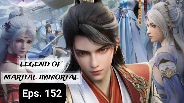 Legend Of Martial Immortal episode 152 sub indo