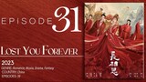🇨🇳EP31 Lost You Forever S1 (2023)