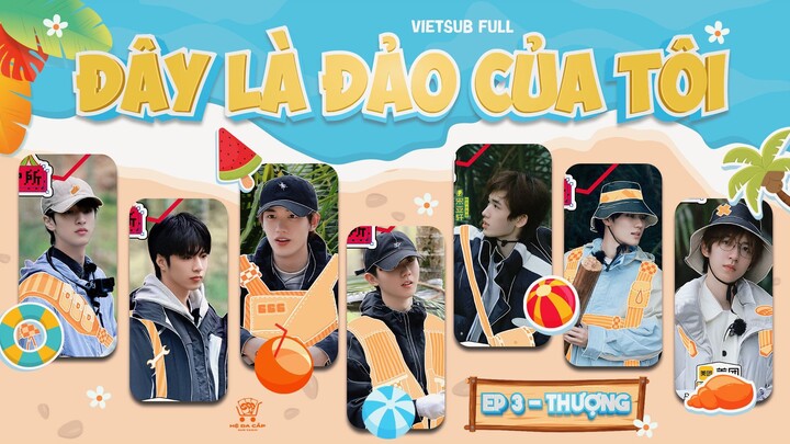 [Vietsub Full ] Bản chính《Đây Là Đảo Của Tôi》- EP3 THƯỢNG