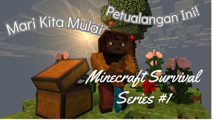 Minecraft Survival Series #1 ~ Mari Kita Mulai Petualangan Kita