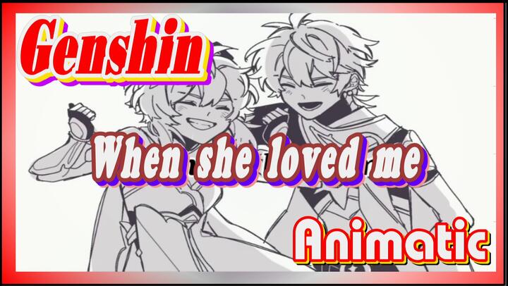 [Genshin,  Animatic] When she loved me