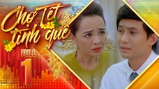 Chợ Tết Tình Quê_Tập 1| Phim Tết Việt Nam Hay Mới Nhất 2025 | Phim Truyền Hình THVL