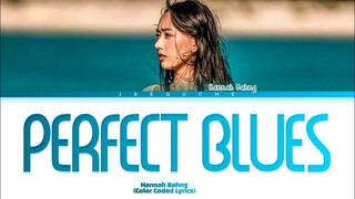 Hannah Bahng Perfect Blues Lyrics (Color Coded Lyrics)
