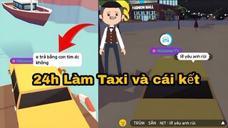 PLAY TOGETHER 24h Làm Taxi Và Cái Kết HG Gamer