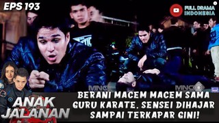 BERANI MACEM MACEM SAMA GURU KARATE, SENSEI DIHAJAR SAMPAI TERKAPAR GINI! - ANAK JALANAN 193