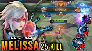 25 Kills + MANIAC!! Melissa New Build (PLEASE TRY) - Build Top 1 Global Melissa ~ MLBB