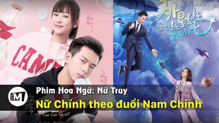 Top 5 phim Hoa Ngữ chủ đề "Nữ Truy" - Nữ chính theo đuổi Nam chính hay nhất.