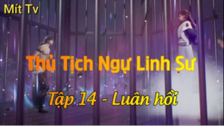 Thủ Tịch Ngự Linh Sư_Tập 14-Luân hồi