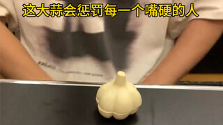 This garlic will punish anyone who is stubborn