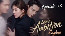 Loves Ambition : Episode 23 ENGSUB