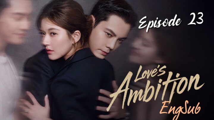 Loves Ambition : Episode 23 ENGSUB