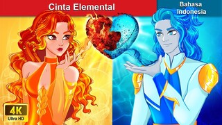 Cinta Elemental ❤️ Cerita Dongeng 🌛 WOA Indonesian Fairy Tales