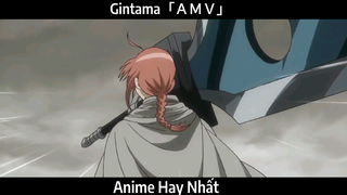 Gintama「ＡＭＶ」Hay Nhất