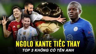 KANTE HAY NHƯNG MESSI, BENZEMA, LEWANDOWSKI SẼ LOẠI ANH KHỎI TOP 3 QUẢ BÓNG VÀNG 2021!