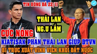 CỰC NÓNG: HLV KIATISAK TẠO PHẢN BÁN ĐỨNG THÁI LAN GIÚP ĐTVN VÔ ĐỊCH AFF CUP, BỊ TRỤC XUẤT VĨNH VIỄN