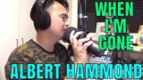 WHEN I'M GONE - Albert Hammond (Cover by Bryan Magsayo - Online Request)