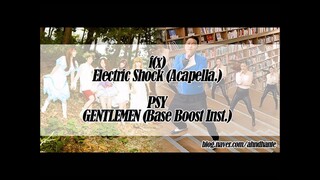 [MASHUP] f(x)_Electric Shock (Acapella.) + PSY_GENTLEMEN (Base Boost Inst.)
