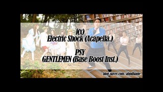 [MASHUP] f(x)_Electric Shock (Acapella.) + PSY_GENTLEMEN (Base Boost Inst.)