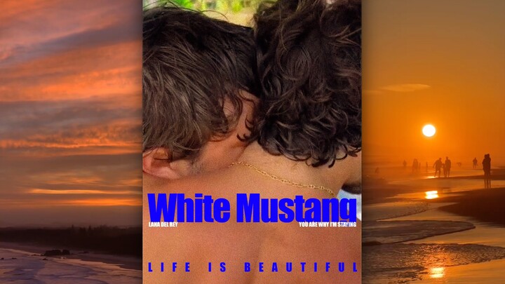 ชีวิตช่างงดงาม | ไวท์ มัสแตง - ลานา เดล เรย์