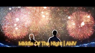 Middle in The Night | AMV