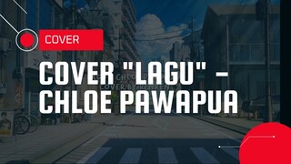 Lagu - Chloe Pawapua [Cover By RenRen]