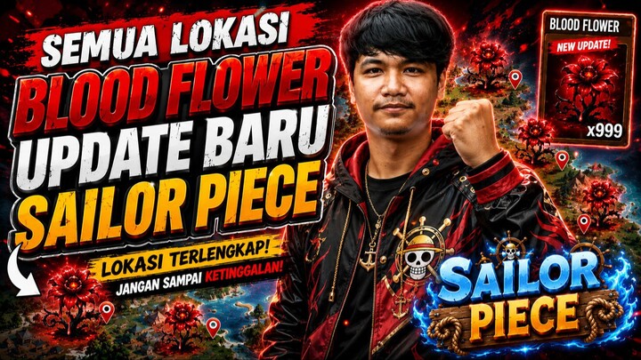 SEMUA LOKASI BLOOD FLOWER UPDATE BARU SAILOR PIECE 🌹🔥