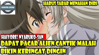 DAPAT PACAR ALIEN CANTIK MALAH BIKIN KERINGAT DINGIN - ALUR CERITA ANIME ROMANTIS