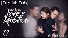 [English Sub] Love’s Ambition – Eps. 12 (2025)