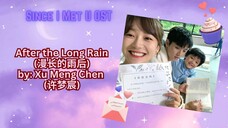 After the Long Rain (漫长的雨后) by_ Xu Meng Chen (许梦宸) - Since I Meet U OST