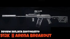 Review modif Shotgun S12K ngeri cuy... || Arena Breakout || #09