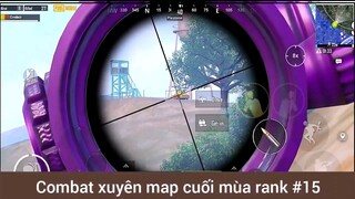 Combat xuyên mát cuối mùa rank phần 15