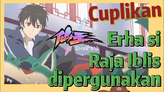 [The Daily Life of the Immortal King] Cuplikan | Erha si Raja Iblis dipergunakan