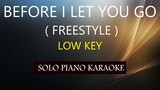BEFORE I LET YOU GO ( LOW KEY ) ( FREESTYLE ) PH KARAOKE PIANO by REQUEST (COVER_CY)