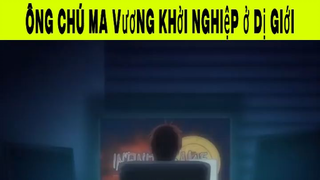 Ông chú ma vương khởi nghiệp ở dị giới Phần 1 #animehaynhat