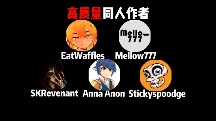 High-Quality Fan Creators: Anna Anon, EatWaffles, Mellow777, SKRevenant, Stickyspoodge