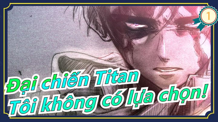 Đại chiến Titan|Mở đầu Hoành tráng ngay! Chỉ giết mới bảo vệ cậu và tôi không có lựa chọn!_1