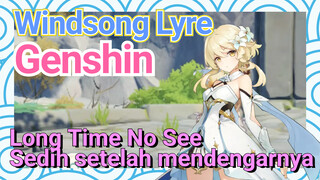 [Genshin, Windsong Lyre] "Long Time No See" Sedih setelah mendengarnya