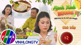 Hành trình hương vị - Tập 151: Chè bắp