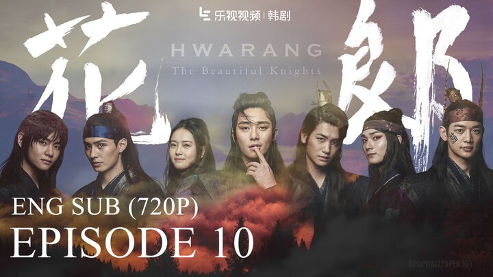 Hwarang (화랑): The Beginning - Episode 10 (Eng Sub)