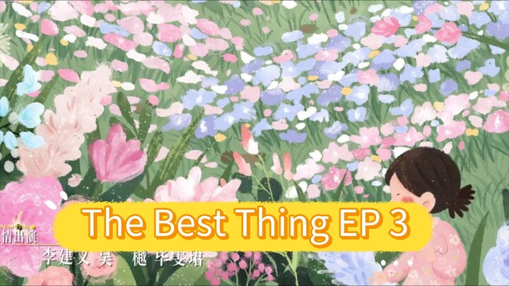The Best Thing EP 3 eng sub