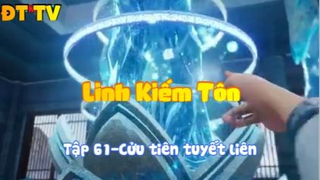Linh Kiếm Tôn_Tập 61-Cửu tiên tuyết liên
