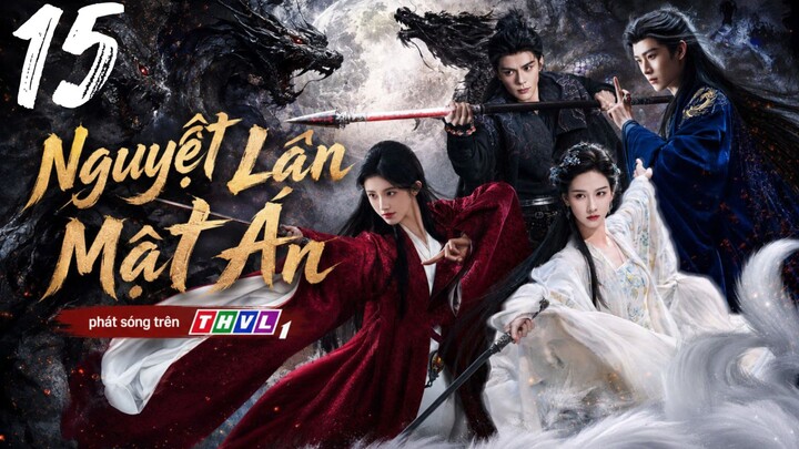 Nguyệt Lân Mật Án - Tập 15 | Lồng Tiếng
