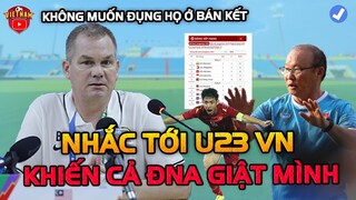 Đá Xong Bảng B, HLV U23 Malaysia Nói Về U23 VN Khiến Cả ĐNA Giật Mình Ngã Ngửa