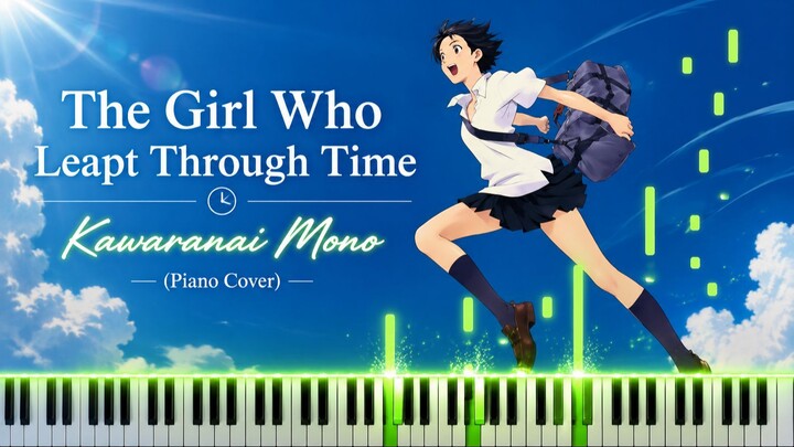 The Girl Who Leapt Through Time - Kawaranai Mono (Piano Cover)