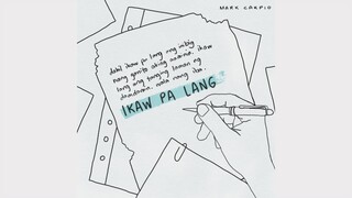 Mark Carpio - Ikaw Pa Lang (Official Lyric Video)