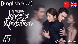 [English Sub] Love’s Ambition – Eps. 15 (2025)