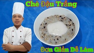 Cách Làm Chè Đậu Trắng Đơn Giản Dễ Làm