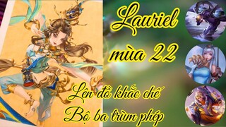 Lauriel mùa 22 - Lên đồ khắc chế bộ 3 trùm phép /Rum○●Lauriel/ LIÊN QUÂN