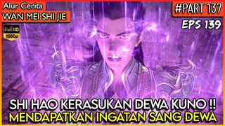 SHI HAO DI RASUKI OLEH DEWA KUNO 9 NAGA !? - Donghua PERFECT WORLD WANMEI SHIJIE #WMSJ PART 137