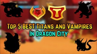 TOP 5 BEST TITANS AND VAMPIRES DRAGON IN DRAGON CITY 2020